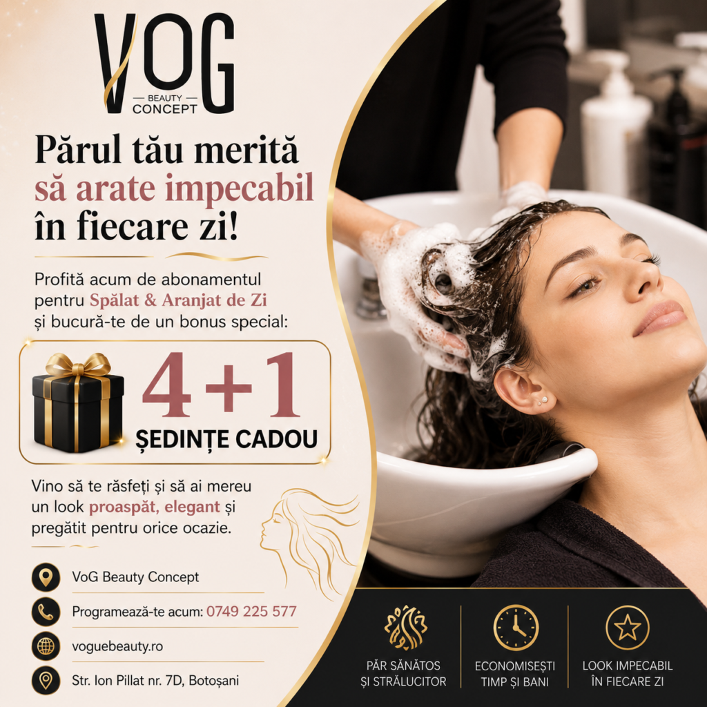 Spălat & Aranjat de Zi — 4+1 gratis - ofertă Vogue Beauty Center Botoșani